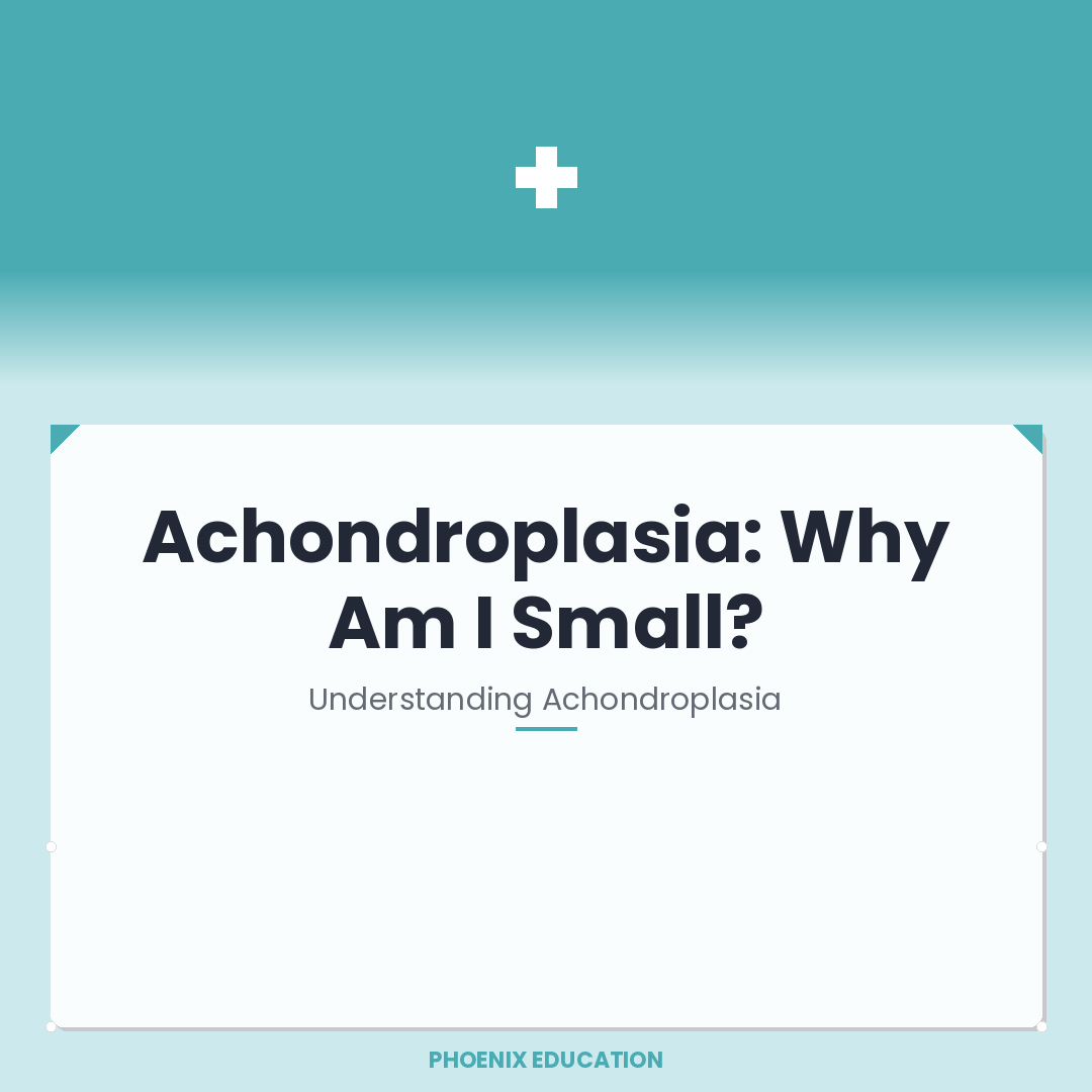 Achondroplasia: Why Am I Small? - A Guide for Schools