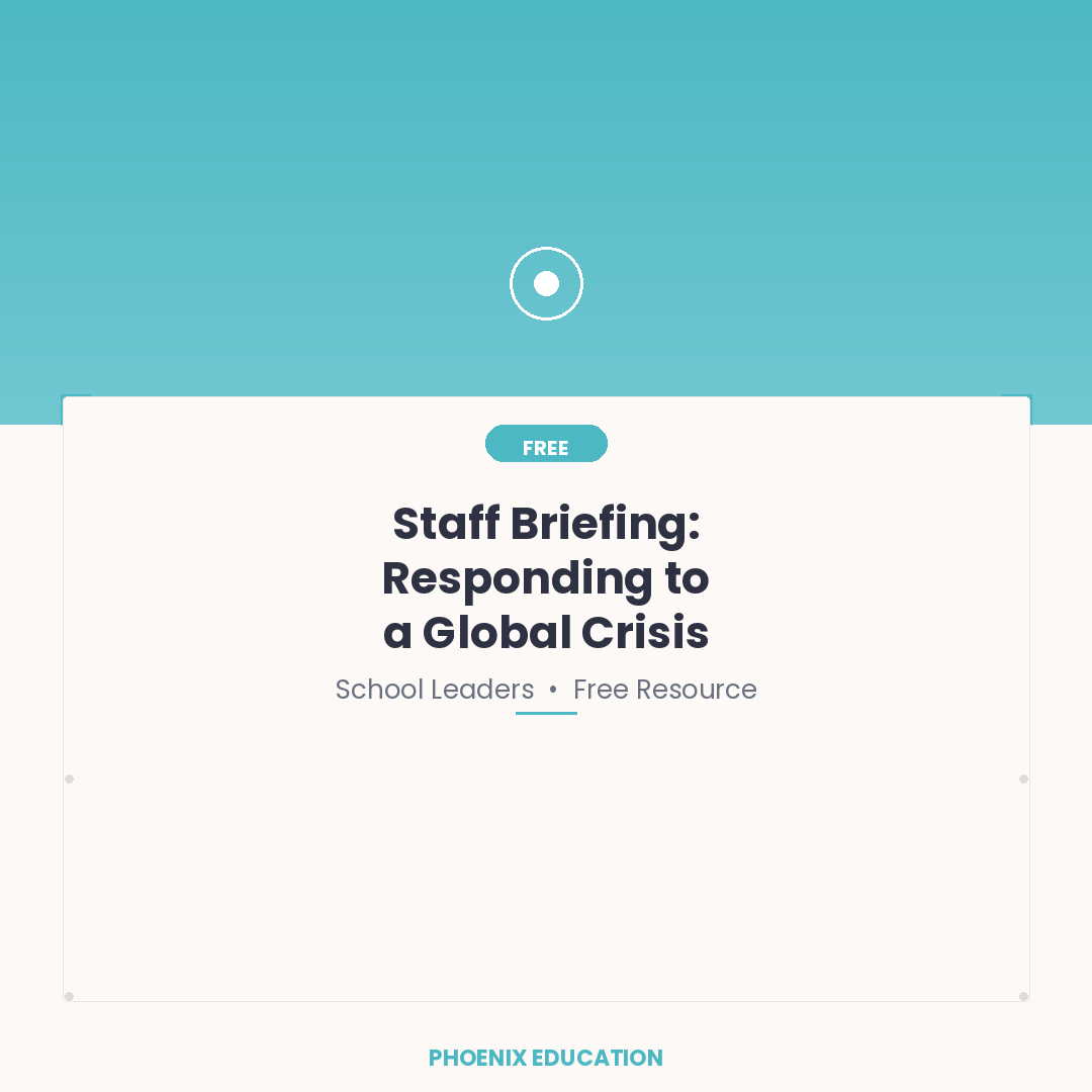 Staff Briefing: Responding to a Global Crisis - School Leaders