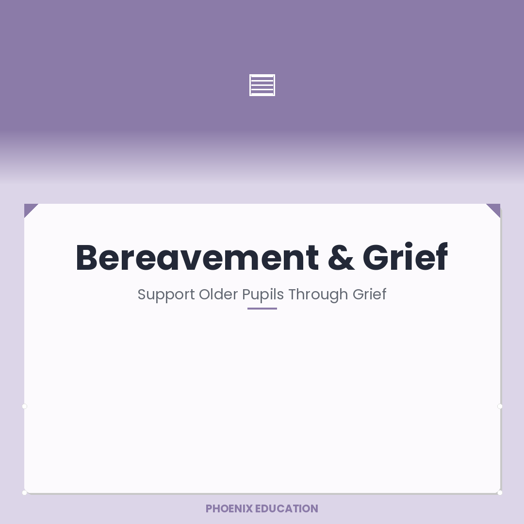 Bereavement & Grief - KS3-4 Pupils